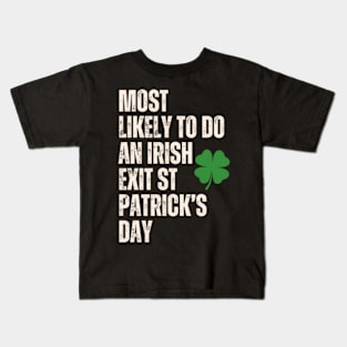 Most Likely To Do An Irish Exit St Patrick’s Day Shirt Kids T-Shirt